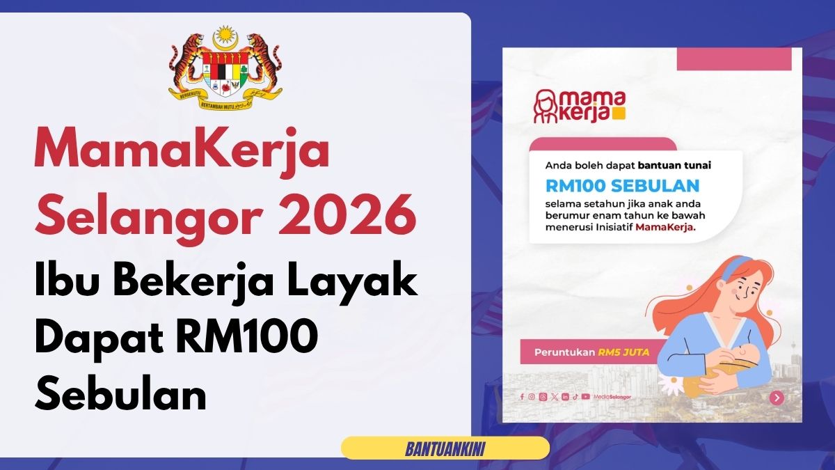 MamaKerja Selangor 2026 Ibu Bekerja Layak Dapat RM100 Sebulan