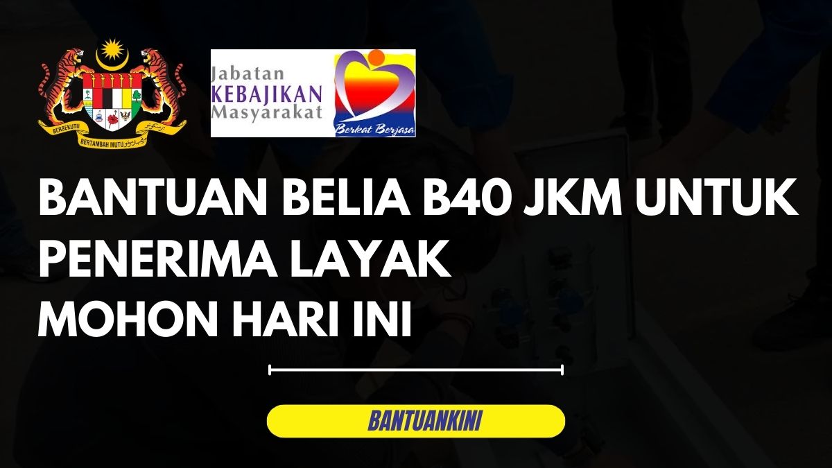 BANTUAN BELIA B40 JKM UNTUK PENERIMA LAYAK