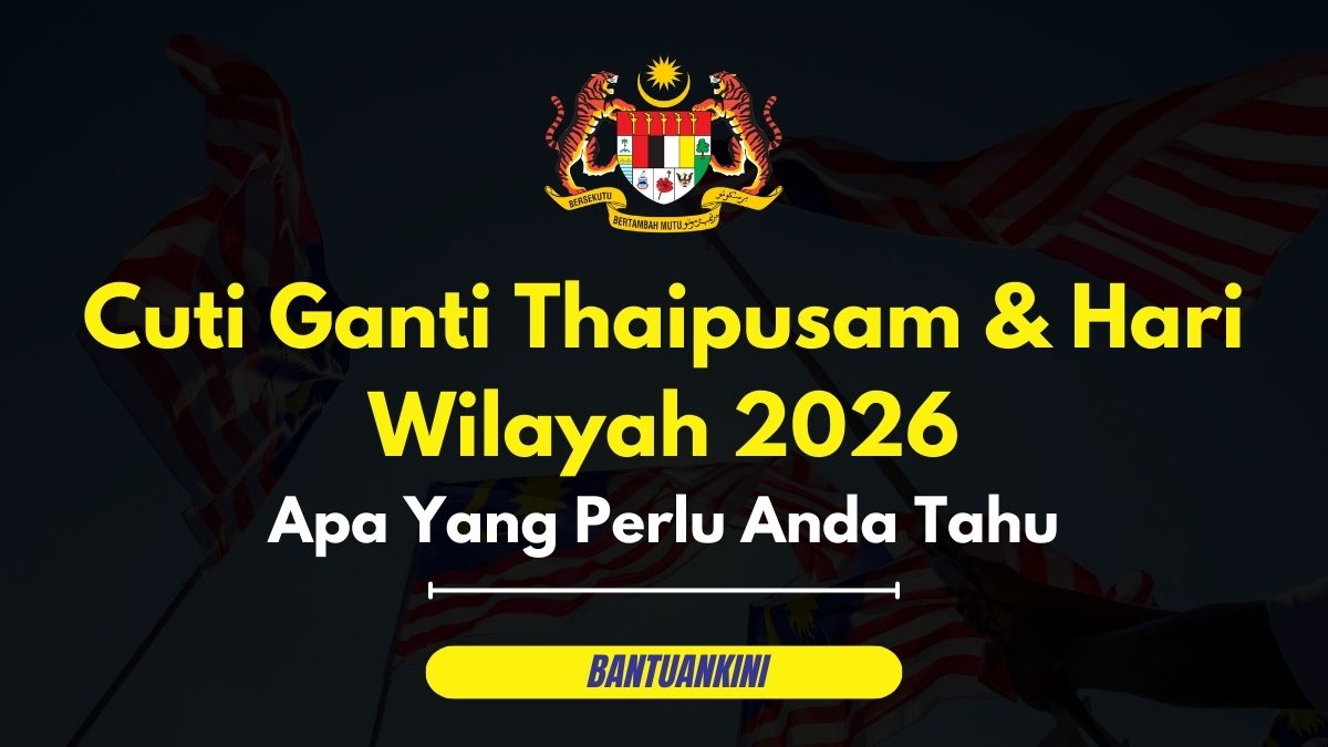 Cuti Ganti Thaipusam & Hari Wilayah 2026: Apa Yang Perlu Anda Tahu