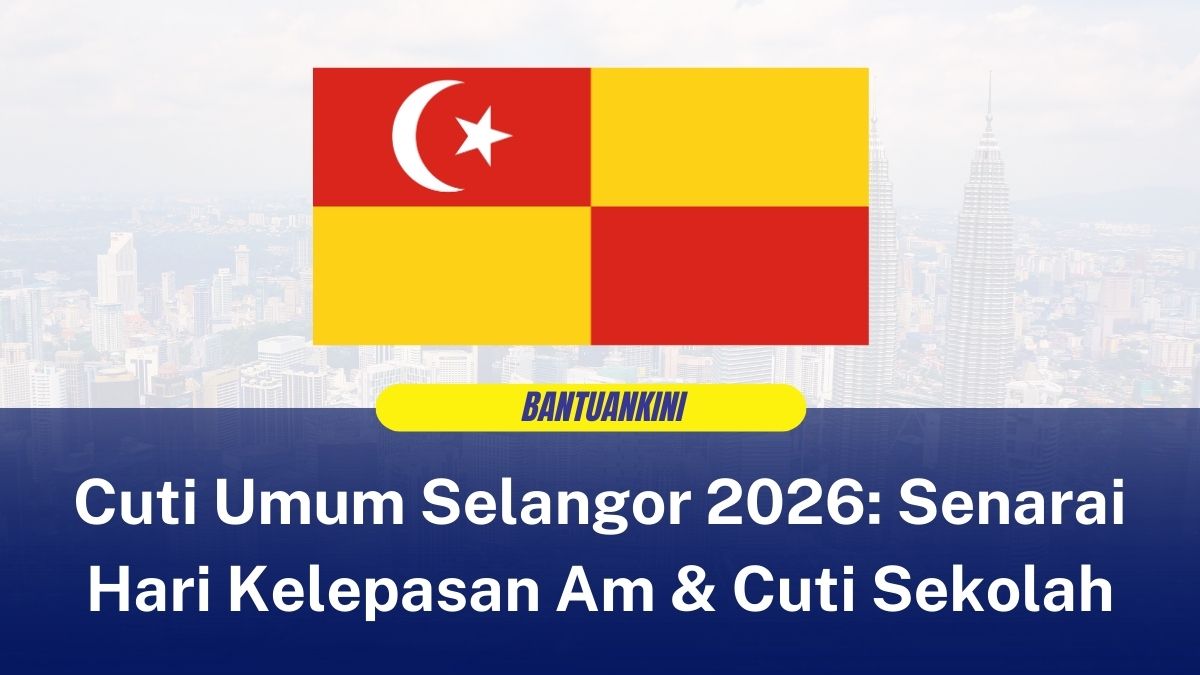 Cuti Umum Selangor 2026: Senarai Hari Kelepasan Am & Cuti Sekolah
