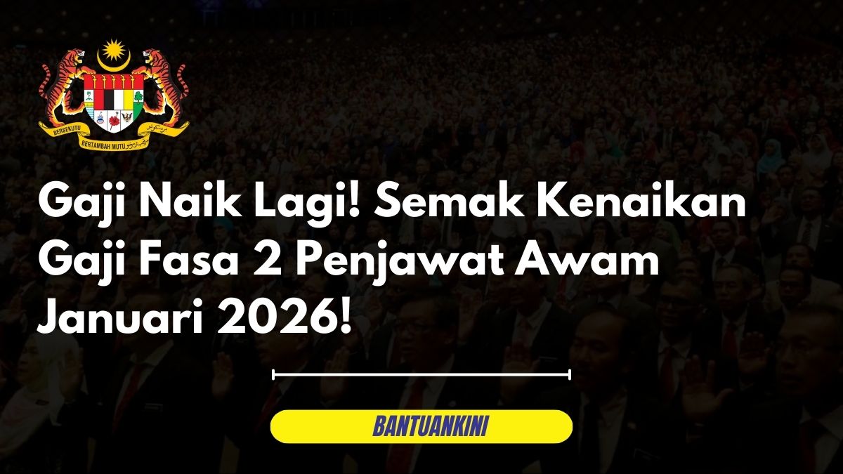 Gaji Naik Lagi! Semak Kenaikan Gaji Fasa 2 Penjawat Awam Januari 2026!