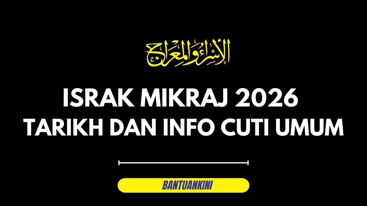 ISRAK MIKRAJ 2026 : TARIKH DAN INFO CUTI UMUM