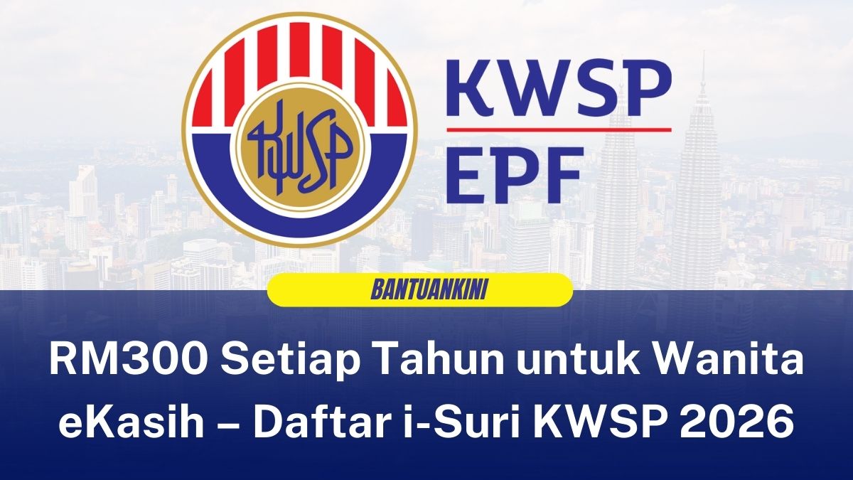 RM300 Setiap Tahun untuk Wanita eKasih – Daftar i-Suri KWSP 2026