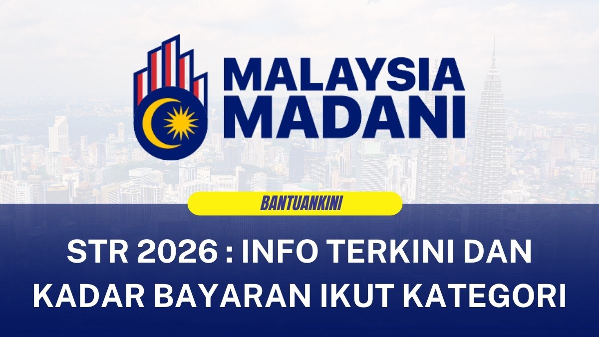 STR 2026 : INFO TERKINI DAN KADAR BAYARAN IKUT KATEGORI