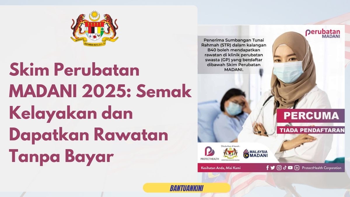 Skim Perubatan MADANI 2025: Semak Kelayakan dan Dapatkan Rawatan Tanpa Bayar