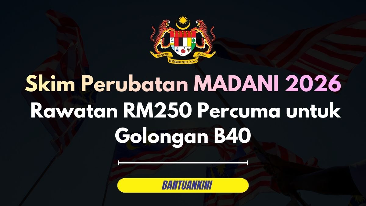 Skim Perubatan MADANI 2026: Rawatan RM250 Percuma untuk Golongan B40