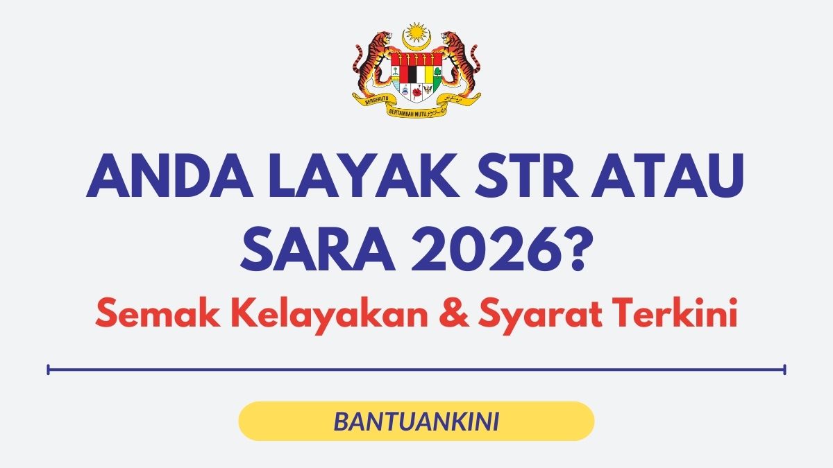ANDA LAYAK STR ATAU SARA 2026? Semak Kelayakan & Syarat Terkini