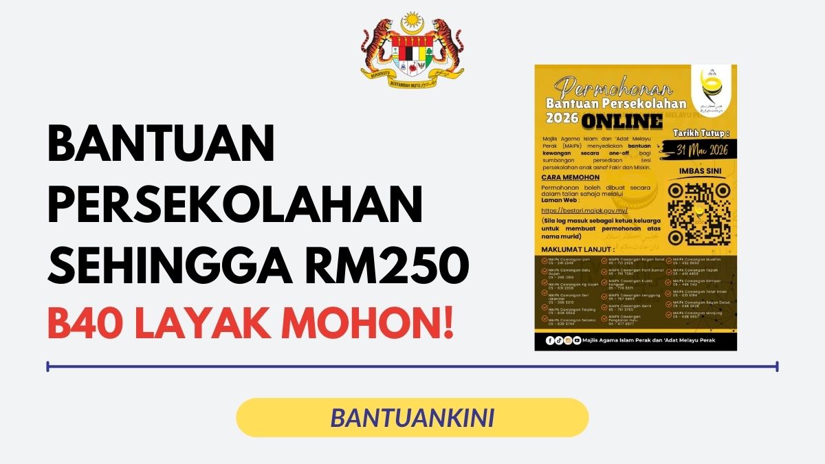 BANTUAN PERSEKOLAHAN SEHINGGA RM250 B40 LAYAK MOHON!
