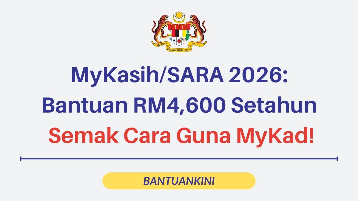 MyKasih & SARA 2026: Bantuan RM4,600 Setahun - Semak Cara Guna MyKad!