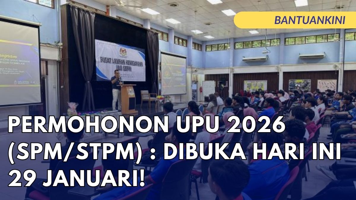 PERMOHONON UPU 2026 (SPM/STPM) : DIBUKA HARI INI 29 JANUARI!