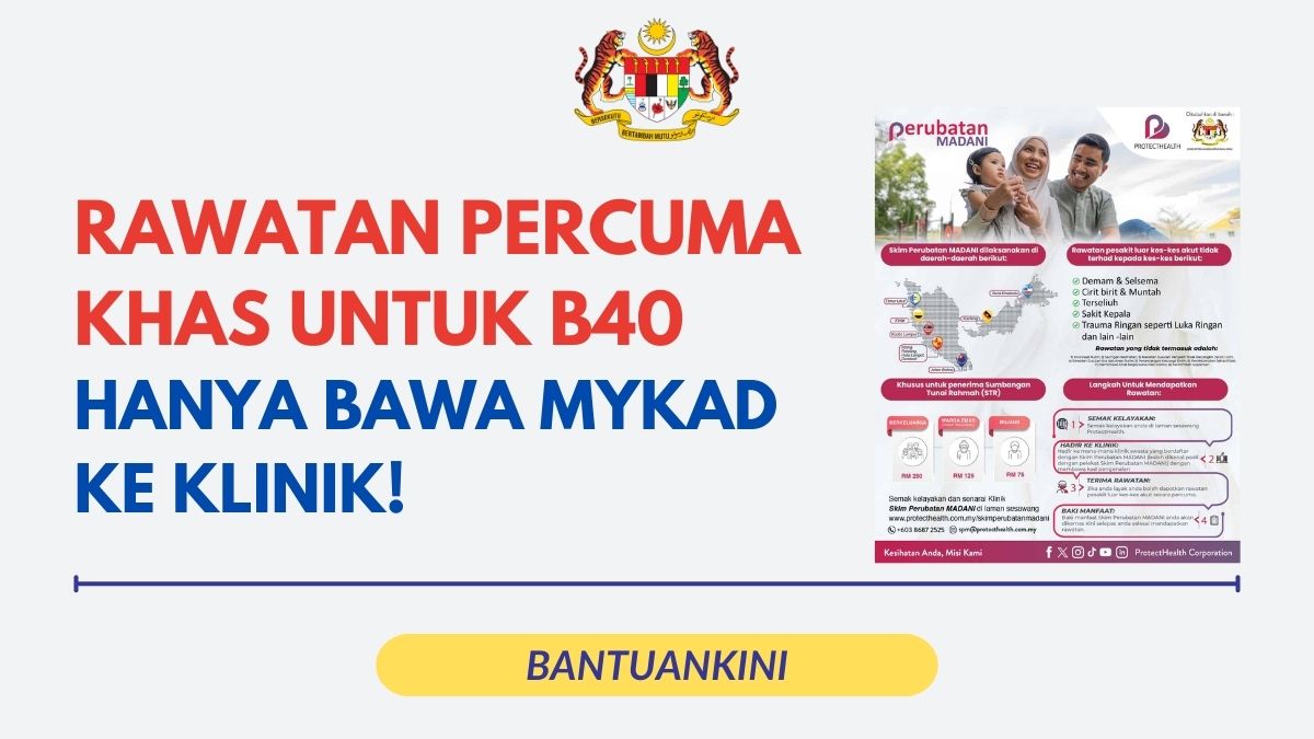 RAWATAN PERCUMA KHAS UNTUK B40 HANYA BAWA MYKAD KE KLINIK!