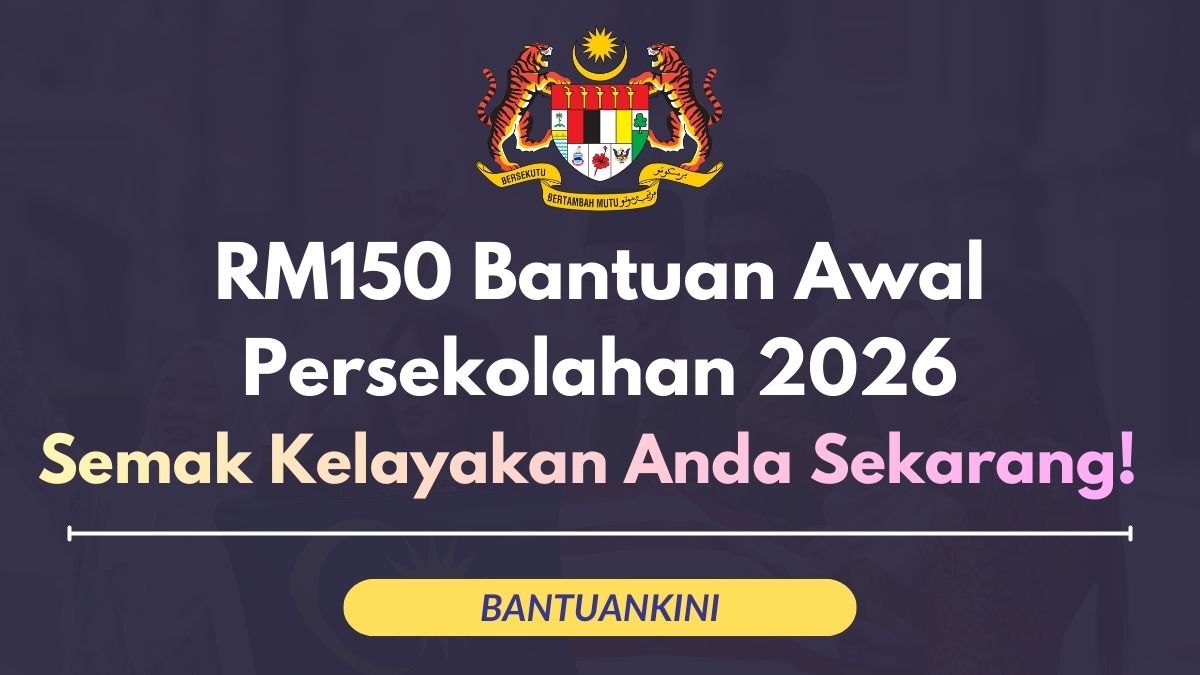 RM150 Bantuan Awal Persekolahan 2026: Semak Kelayakan Anda Sekarang!