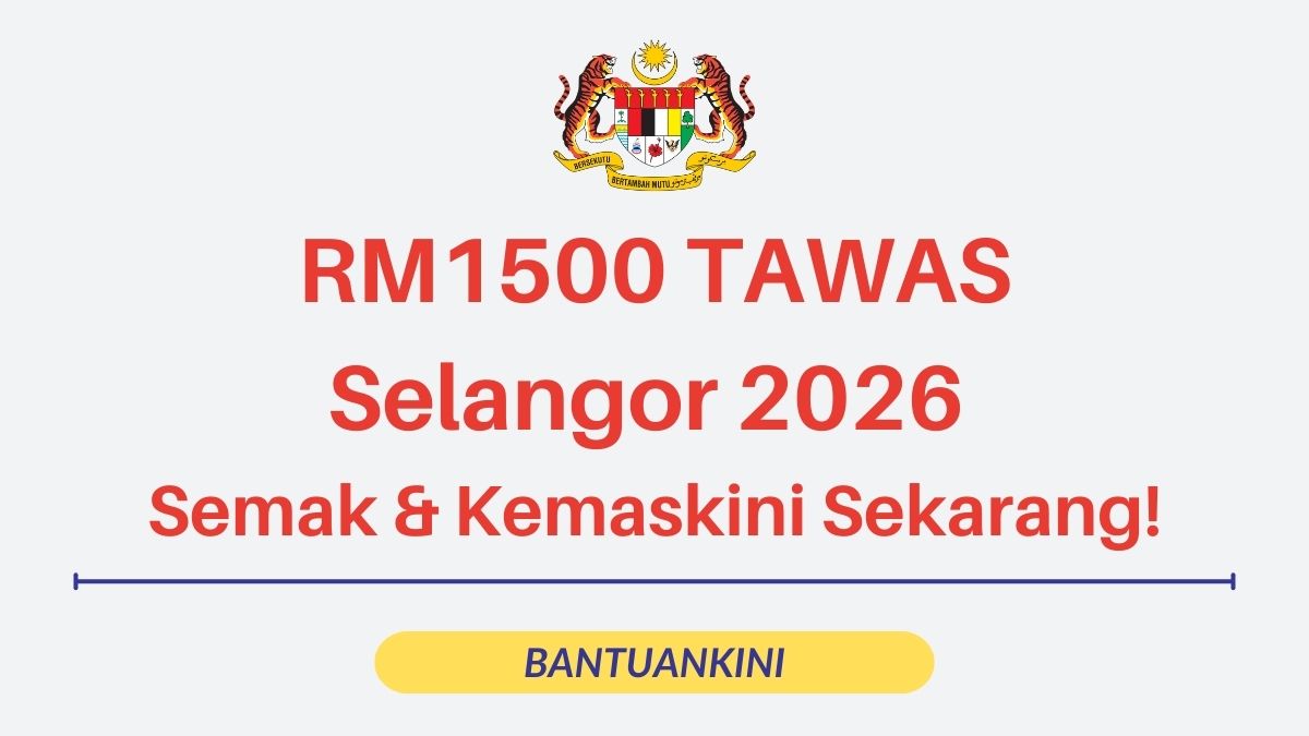 RM1500 TAWAS Selangor 2026 Menunggu Anda – Semak & Kemaskini Sekarang!