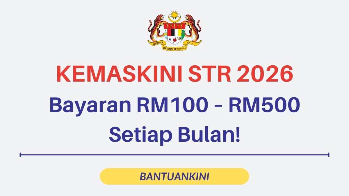 STR 2026: Kemas Kini dan Dapatkan Bayaran RM100 – RM500 Setiap Bulan!